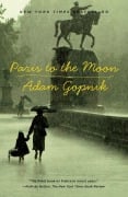 Cover-Bild zum Titel 'Paris to the Moon' von 'Adam Gopnik'