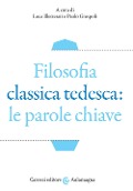 Cover-Bild zum Titel 'Filosofia classica tedesca: le parole chiave' von ''
