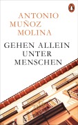 Cover-Bild zum Titel 'Gehen allein unter Menschen' von 'Antonio Muñoz Molina'