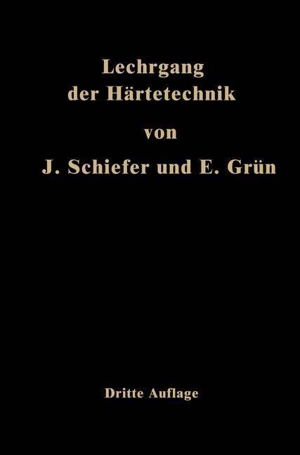 Lehrgang der Härtetechnik - Johannes Schiefer, Ernst Grün