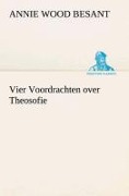 Cover-Bild zum Titel 'Vier Voordrachten over Theosofie' von 'Annie Wood Besant'