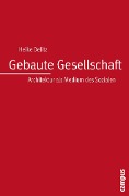Cover-Bild zum Titel 'Gebaute Gesellschaft' von 'Heike Delitz'