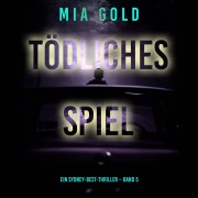 Cover-Bild zum Titel 'Tödliches Spiel (Ein Sydney-Best-Thriller ¿ Band 5)' von 'Mia Gold'