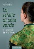 Cover-Bild zum Titel 'Lo scialle di seta verde. Il coraggio delle donne' von 'Marcella Maier'