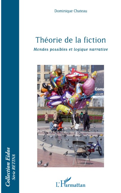 Théorie de la fiction, mondes possibles et logique narrative - Dominique Chateau