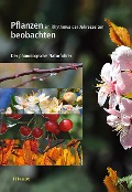Cover-Bild zum Titel 'Pflanzen im Rhythmus der Jahreszeiten beobachten' von 'Vincent Badeau, Marc Bonhomme, Fabrice Bonne, Jennifer Carré, Sébastien Cecchini'