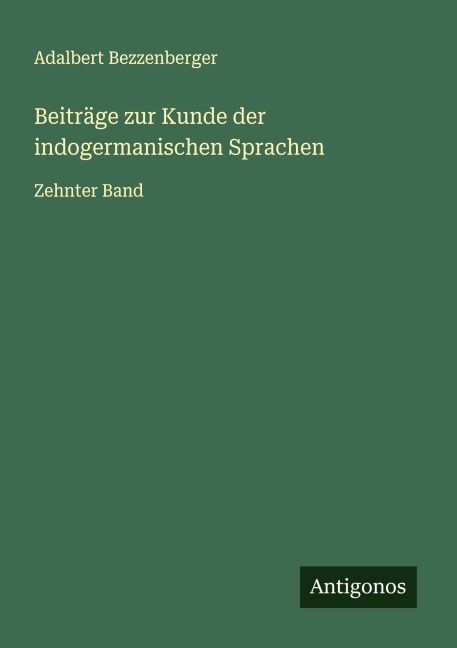 Beiträge zur Kunde der indogermanischen Sprachen - Adalbert Bezzenberger