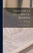 Cover-Bild zum Titel 'Essai sur la Légende du Buddha' von 'Émile Senart'