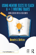Cover-Bild zum Titel 'Using Mentor Texts to Teach 6 + 1 Writing Traits' von 'Beverly A. DeVries'