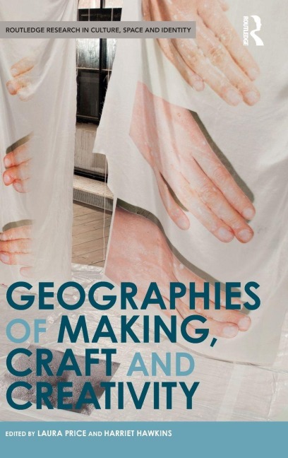 Geographies of Making, Craft and Creativity - 