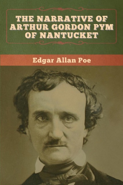 The Narrative of Arthur Gordon Pym of Nantucket - Edgar Allan Poe