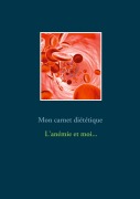 Cover-Bild zum Titel 'Mon carnet diététique : l'anémie et moi...' von 'Cédric Menard'