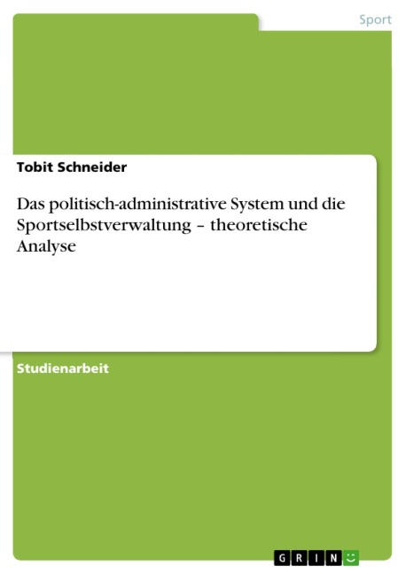 Das politisch-administrative System und die Sportselbstverwaltung - theoretische Analyse - Tobit Schneider