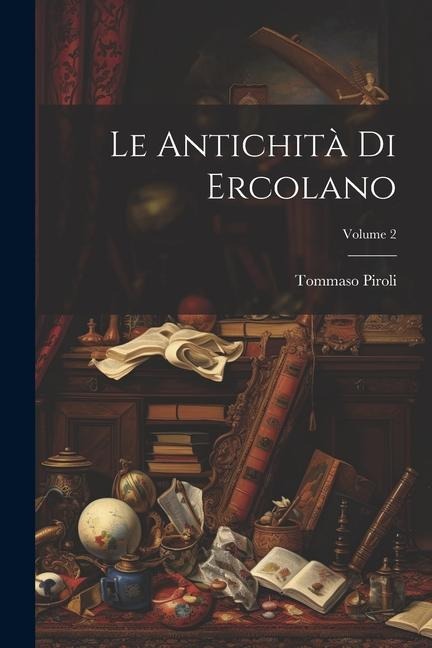 Le Antichità Di Ercolano; Volume 2 - Tommaso Piroli