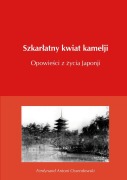 Szkar¿atny kwiat kamelji opowie¿ci z ¿ycia Japonji - Ferdynand Antoni Ossendowski