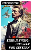 Cover-Bild zum Titel 'Stefan Zweig: Die Welt von Gestern' von 'Stefan Zweig'