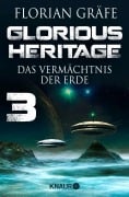 Glorious Heritage - Das Vermächtnis der Erde 3 - Florian Gräfe