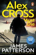 Cover-Bild zum Titel 'Alex Cross Must Die' von 'James Patterson'