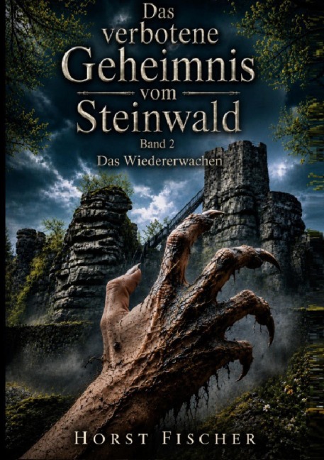 Das verbotene Geheimnis vom Steinwald #2 Das Wiedererwachen - Horst Fischer