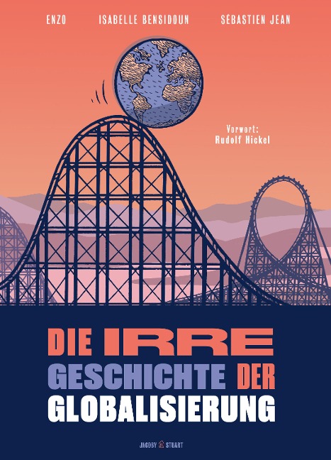 Die irre Geschichte der Globalisierung - Sébastien Jean, Isabelle Bensidoun
