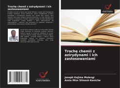 Cover-Bild zum Titel 'Troch¿ chemii z azirydynami i ich zastosowaniami' von 'Joseph Kajima Mulengi, Assia Miss Slimani-Keniche'