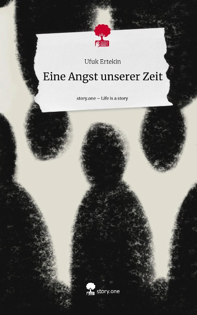 Eine Angst unserer Zeit. Life is a Story - story.one - Ufuk Ertekin