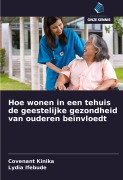 Cover-Bild zum Titel 'Hoe wonen in een tehuis de geestelijke gezondheid van ouderen beïnvloedt' von 'Covenant Kinika, Lydia Ifebude'