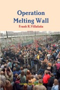 Cover-Bild zum Titel 'Operation Melting Wall' von 'Frank Villafaña'