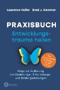 Cover-Bild zum Titel 'Praxisbuch Entwicklungstrauma heilen' von 'Laurence Heller, Brad J. Kammer'