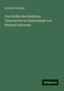 Geschichte des ehelichen Güterrechtes in Deutschland von Richard Schroeder - Richard Schröder
