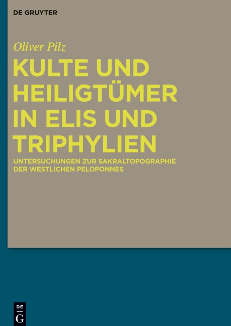 Kulte und Heiligtümer in Elis und Triphylien - Oliver Pilz