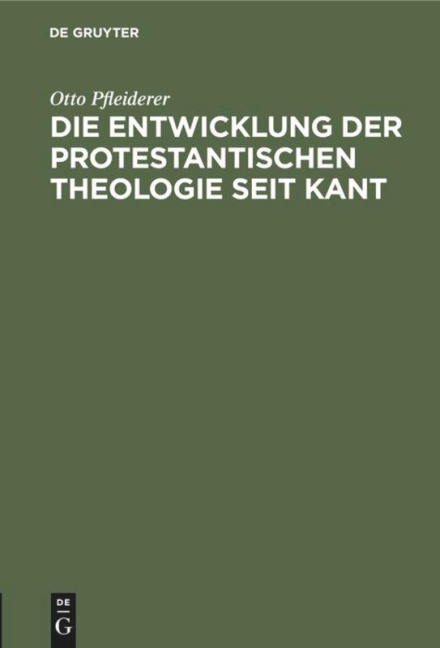 Die Entwicklung der protestantischen Theologie seit Kant - Otto Pfleiderer
