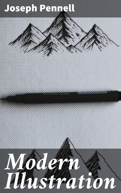 Modern Illustration - Joseph Pennell