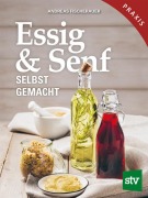 Cover-Bild zum Titel 'Essig & Senf selbst gemacht' von 'Andreas Fischerauer'