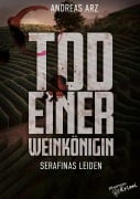 Cover-Bild zum Titel 'Tod einer Weinkönigin - Serafinas Leiden' von 'Andreas Arz'