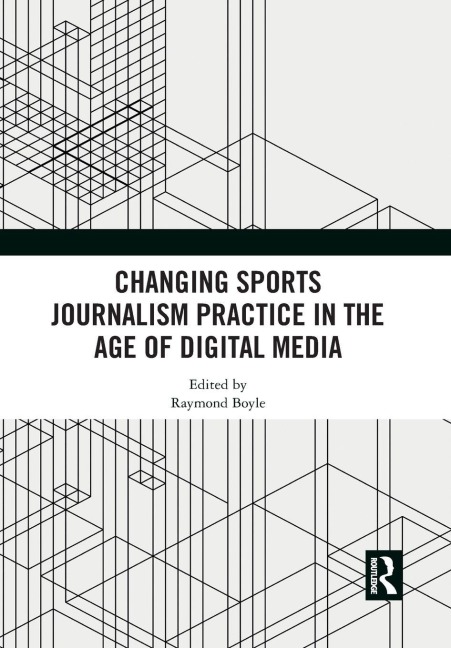 Changing Sports Journalism Practice in the Age of Digital Media - 