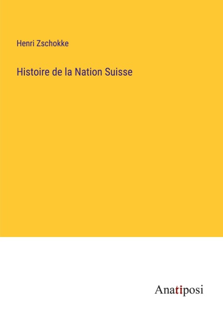 Histoire de la Nation Suisse - Henri Zschokke