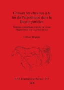 Cover-Bild zum Titel 'Chasser les chevaux à la fin du Paléolitique dans le Bassin parisien' von 'Olivier Bignon'
