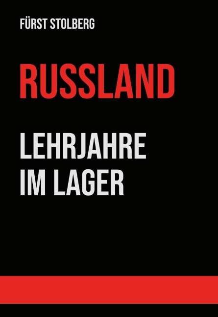 Russland - Lehrjahre im Lager - Christian-Henrich Fürst zu Stolberg-Wernigerode