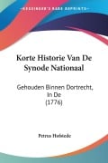 Cover-Bild zum Titel 'Korte Historie Van De Synode Nationaal' von 'Petrus Hofstede'