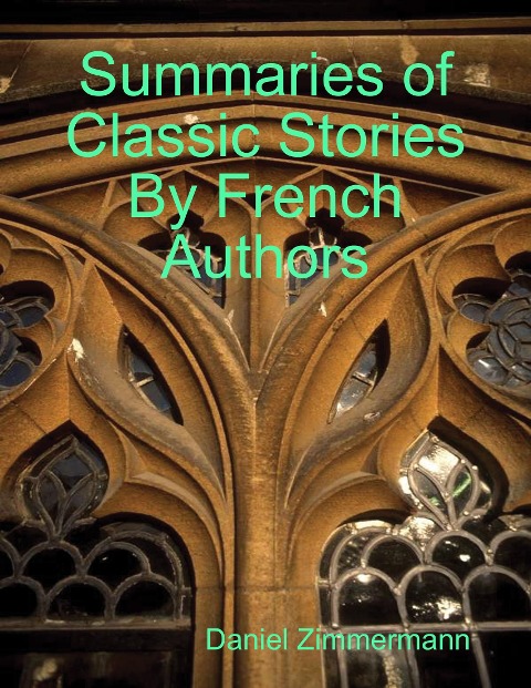 Summaries of Classic Stories By French Authors - Daniel Zimmermann