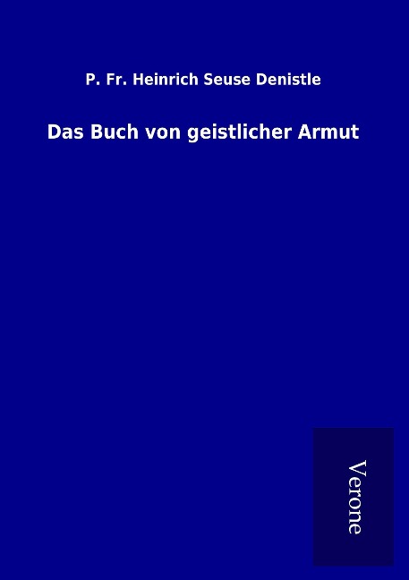 Das Buch von geistlicher Armut - P. Fr. Heinrich Seuse Denistle