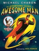 Cover-Bild zum Titel 'The Astonishing Secret of Awesome Man' von 'Michael Chabon'