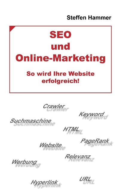 SEO und Online-Marketing - So wird Ihre Website erfolgreich! - Steffen Hammer