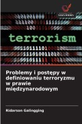 Cover-Bild zum Titel 'Problemy i post¿py w definiowaniu terroryzmu w prawie mi¿dzynarodowym' von 'Ridarson Galingging'
