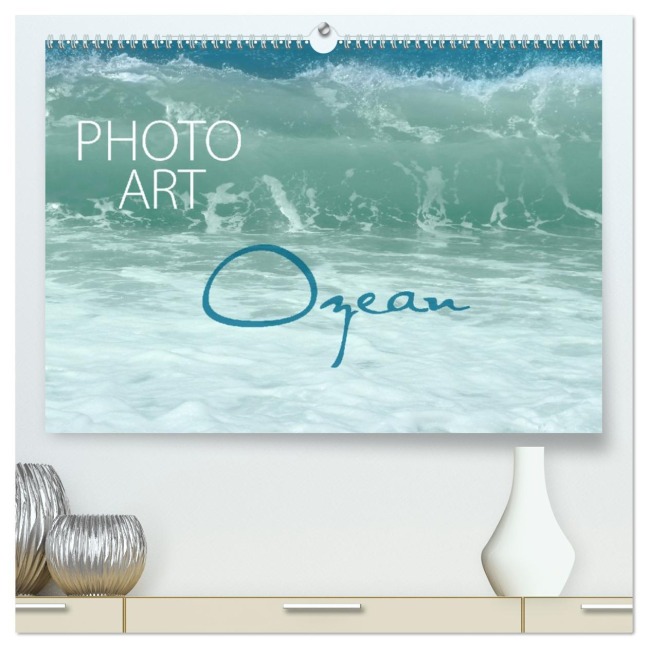 Photo-Art / Ozean (hochwertiger Premium Wandkalender 2026 DIN A2 quer), Kunstdruck in Hochglanz - Susanne Sachers