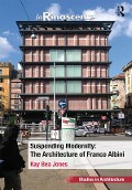 Cover-Bild zum Titel 'Suspending Modernity: The Architecture of Franco Albini' von 'Kay Bea Jones'