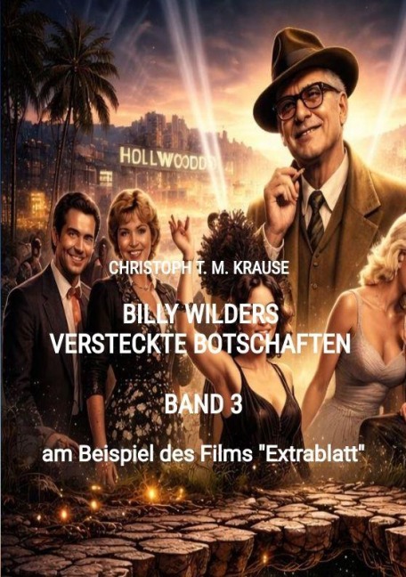 Billy Wilders versteckte Botschaften - Band 3 - Christoph T. M. Krause