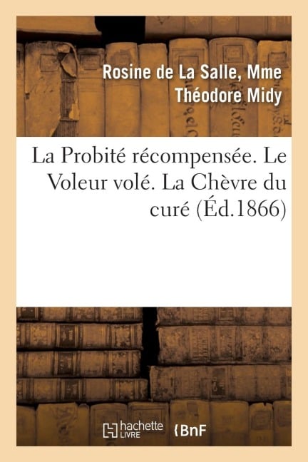 La Probité Récompensée. Le Voleur Volé. La Chèvre Du Curé - Midy