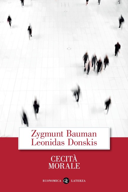 Cecità morale. La perdita di sensibilità nella modernità liquida - Zygmunt Bauman, Leonidas Donskis